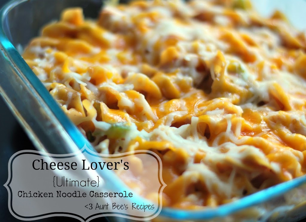 Cheese Lover's {Ultimate} Chicken Noodle Casserole | Aunt Bee's Recipes