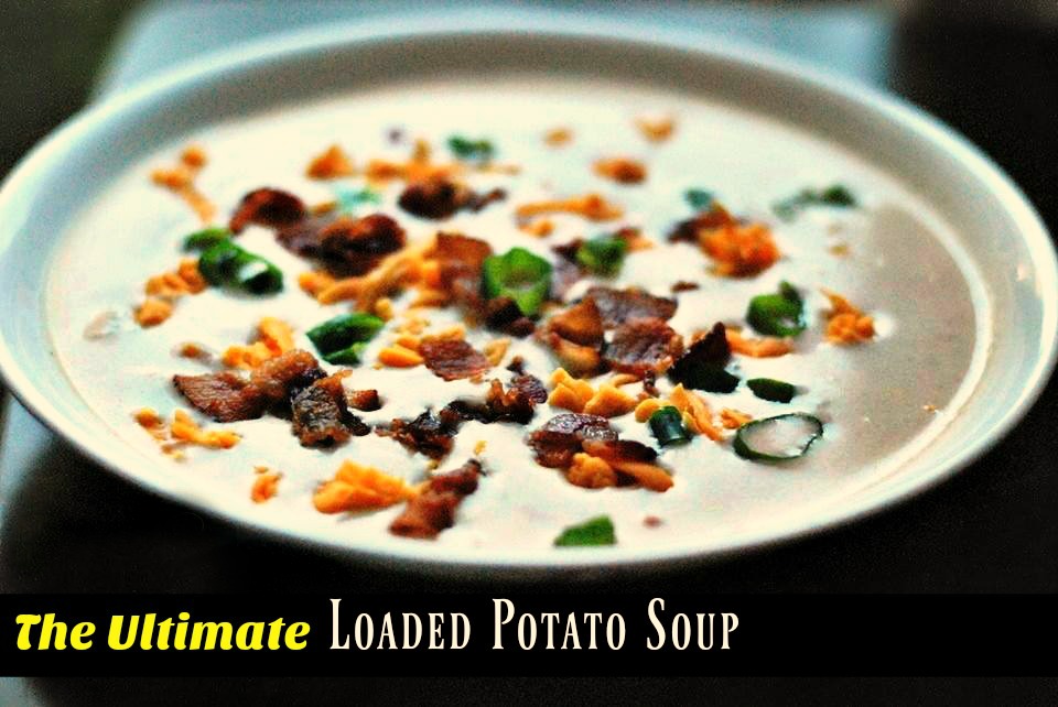 Ultimate Loaded Potato Soup | Aunt Bee's Recipes