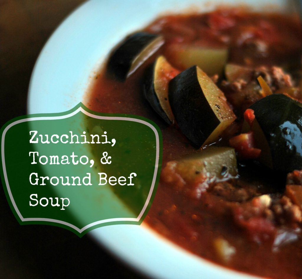 Zucchini, Tomato and Ground Beef Soup | Aunt Bee's Recipes