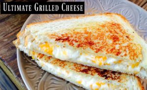 Ultimate Grilled Cheese | Aunt Bee's Recipes